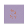 Eat Drink Enjoy Cocktail Napkins lilac